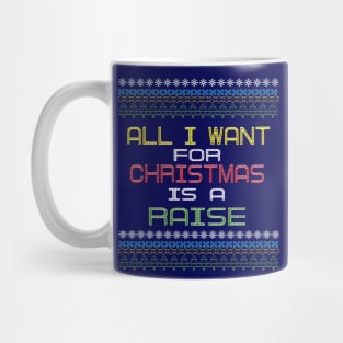 All I want for Christmas is a Raise Funny Tee Mug